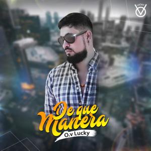 Listen to De que manera song with lyrics from O.v Lucky