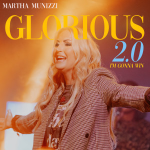 Martha Munizzi的專輯Glorious 2.0 (I'm Gonna Win)