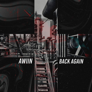 ดาวน์โหลดและฟังเพลง Back Again พร้อมเนื้อเพลงจาก AWIIN