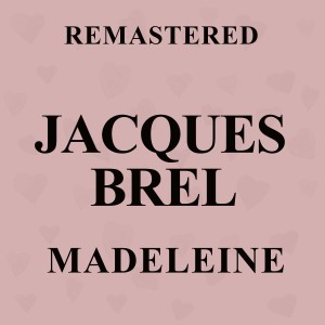 Jacques Brel的專輯Madeleine (Remastered)