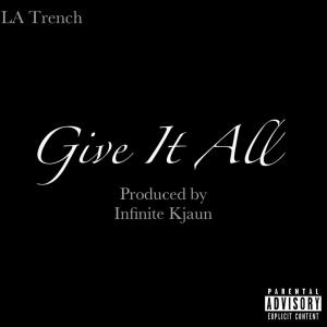 收聽LA Trench的Give It All (Explicit)歌詞歌曲