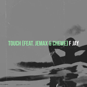Listen to Touch song with lyrics from F Jay