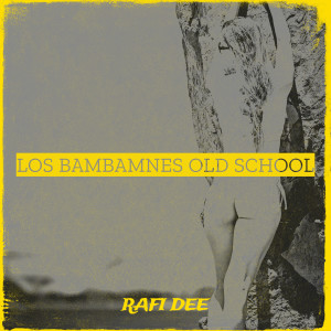 Listen to Los BamBamnes Old School (Explicit) song with lyrics from Rafi Dee