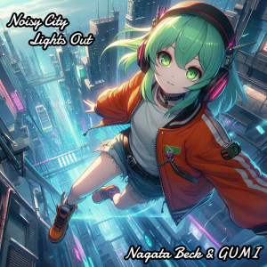 Dengarkan lagu Noisy City Lights Out nyanyian nagata beck dengan lirik