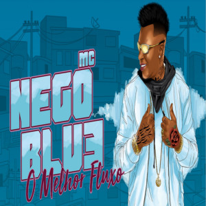 Listen to O Melhor Fluxo song with lyrics from Mc Nego Blue