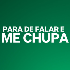 Listen to Para de Falar e Me Chupa (Explicit) song with lyrics from DJ Leonara Beat