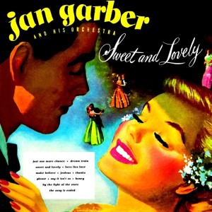 Album Sweet And Lovely from Jan Garber & His Orchestra