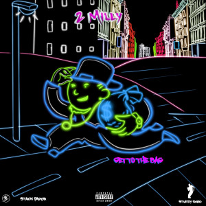 ดาวน์โหลดและฟังเพลง GetToThe Bag (Explicit) พร้อมเนื้อเพลงจาก 2Milly