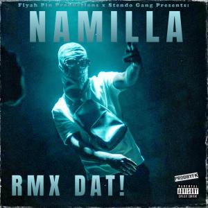 收聽Namilla的Rmx Dat! (Explicit)歌詞歌曲