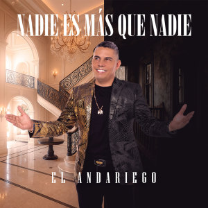 Listen to Nadie Es Más Que Nadie song with lyrics from El Andariego