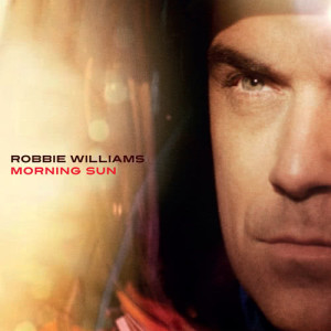 Robbie Williams的專輯Morning Sun