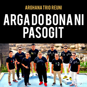 Listen to Arga Do Bona Ni Pasogit song with lyrics from Arghana Trio