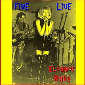 Eleanor Rigby的專輯Five Live
