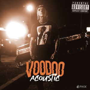 Listen to Voodoo - (Acoustic) (Explicit) (Acoustic|Explicit) song with lyrics from Phix