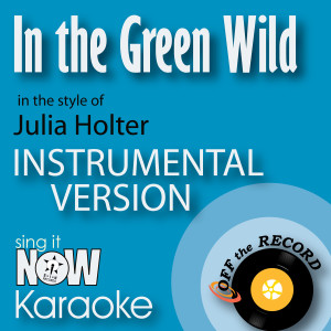 In the Green Wild (In the Style of Julia Holter) [Instrumental Karaoke Version]