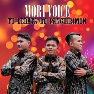 Dengarkan Tu Debata Do Panghirimon lagu dari Mori Voice dengan lirik