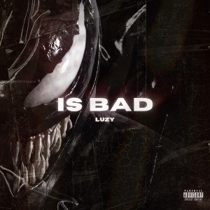 ดาวน์โหลดและฟังเพลง Is Bad (Explicit) พร้อมเนื้อเพลงจาก Luzy