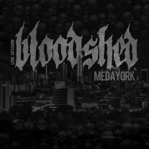 Album Live Session Bloodshed Medayork (Explicit) oleh Bloodshed