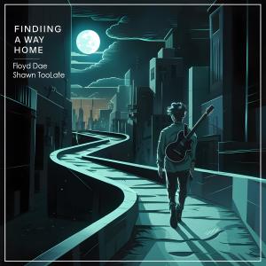 收聽Shawn TooLate的Finding A Way Home歌詞歌曲