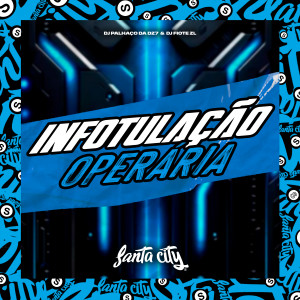 Album Infotulação Operária (Explicit) from DJ PALHAÇO DA DZ7