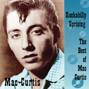 Mac Curtis的专辑Rockabilly Uprising: The Best Of Mac Curtis