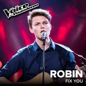 收聽Robin D'Hoore的Fix You (The Voice Van Vlaanderen 2017 / Live)歌詞歌曲
