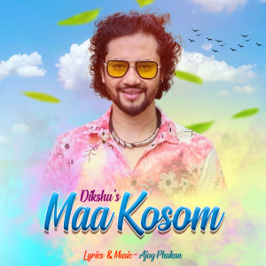 Listen to Maa Kosom song with lyrics from Dikshu