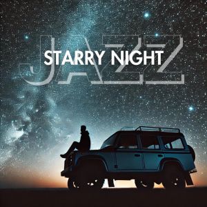 Jazz Lounge Zone的專輯Starry Night (Jazz Beneath the Moon, An Unforgettable Blend of Music and Moonlight)