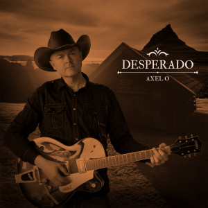 收听Axel O的Desperado歌词歌曲