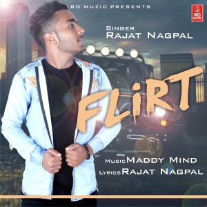 Dengarkan lagu Flirt nyanyian Rajat Nagpal dengan lirik