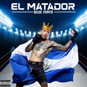 ดาวน์โหลดและฟังเพลง El Matador (Explicit) พร้อมเนื้อเพลงจาก Blue Mata