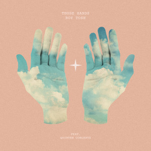 Roy Tosh的專輯Those Hands (feat. Quinten Coblentz)