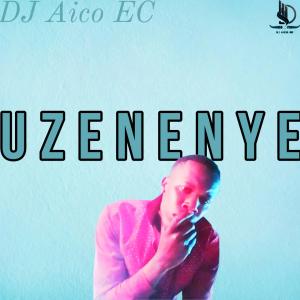 收聽DJ Aico EC的Uzenenye歌詞歌曲