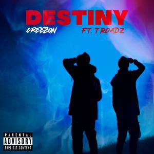 收聽CreezOn的Destiny (feat. T.roadz) (Explicit)歌詞歌曲