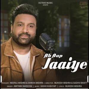 Listen to Ab Aap Jaaiye song with lyrics from Amitabh Narayan