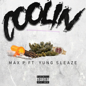 Listen to Coolin (Explicit) song with lyrics from Max P