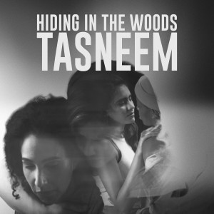 อัลบัม Hiding in the Woods ศิลปิน Tasneem