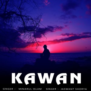 Listen to KAWAN song with lyrics from Minarul Islam