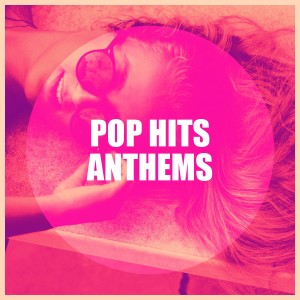 Various Artists的專輯Pop Hits Anthems