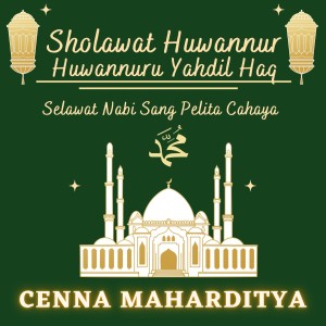 อัลบัม Sholawat Huwannur Huwannuru Yahdil Haq - Selawat Nabi Sang Pelita Cahaya ศิลปิน Cenna Maharditya