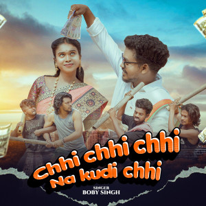 Listen to Chi Chi Chi Na Kudi Chi song with lyrics from Boby Singh