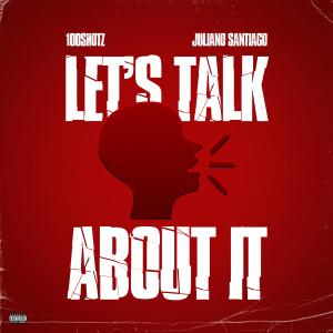 Juliano Santiago的專輯Lets Talk About It (feat. Juliano Santiago) (Explicit)