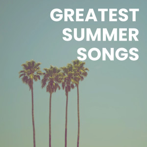 Various的專輯Greatest Summer Songs (Explicit)