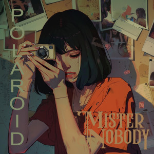 收听Mister Nobody的Polaroid歌词歌曲