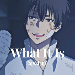 Listen to What It Is (sped up) song with lyrics from D0echi