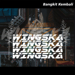 Listen to Bangkit Kembali song with lyrics from Wingska