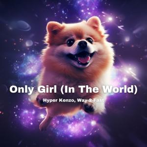 Only Girl (In The World) (Techno Version) dari Hyper Kenzo