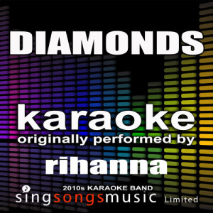 收聽2010s Karaoke Band的Diamonds (Originally Performed By Rihanna) [Karaoke Audio Version] (Karaoke Audio Version)歌詞歌曲