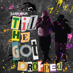 Listen to Till He Got Dropped (Explicit) song with lyrics from Dusk1hun