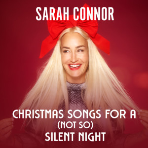 Sarah Connor的專輯Christmas Songs For A Not So Silent Night (Explicit)